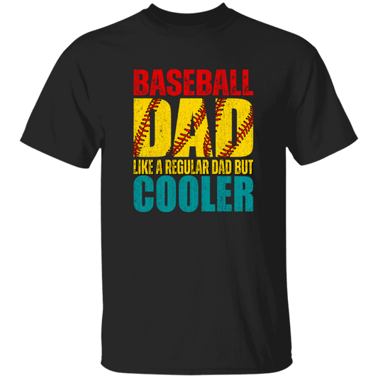 Baseball Dad, Like A Regular Dad But Cooler, Cool Dad Play Baseball Unisex T-Shirt