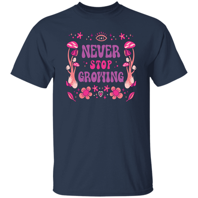 Never Stop Growing, Mushroom Groovy, Groovy Growing Unisex T-Shirt