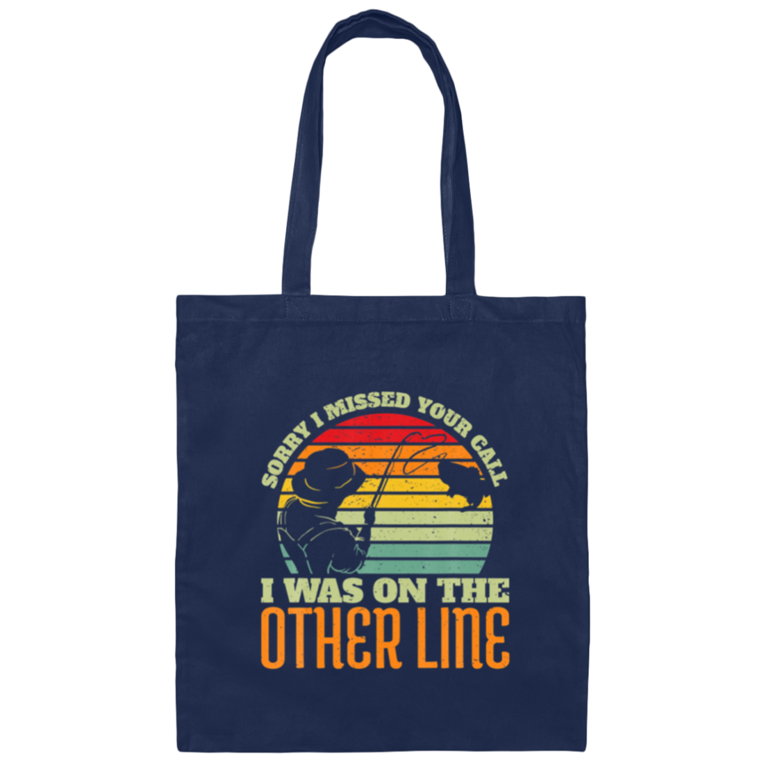 Fishing Life, Sorry I Missed Your Call Was On Other Line Vintage Canvas Tote Bag