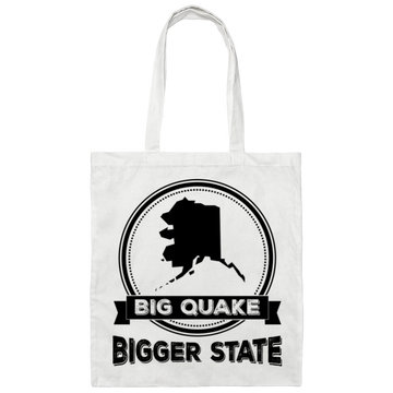 Big Quake, Bigger State, Alaska State, Love Alaska Canvas Tote Bag