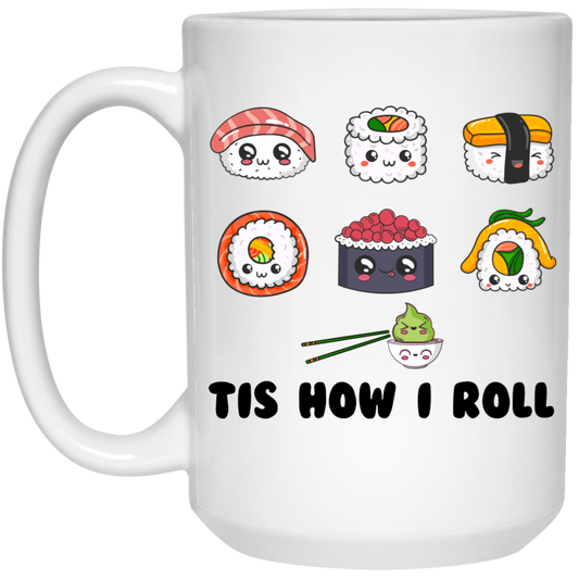 This Is How I Roll, Love Sushi, Rolling The Sushi White Mug