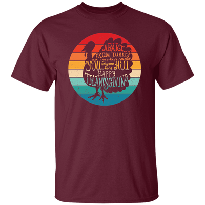 Apart From Turkey, Retro Turkey, You Are The Only One Who's Hot Unisex T-Shirt