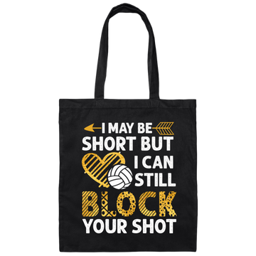 I May Be Short But I Can Still Block Your Shot, Volleyball Canvas Tote Bag