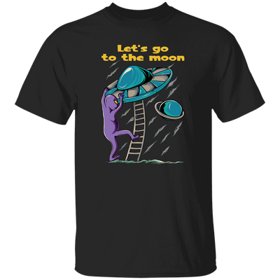 Let's Go To The Moon, Cute Alien, Come In Ufo Unisex T-Shirt