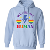 We Are All Human, LGBT Flash, LGBTQ+ Pride, Pride's Day Pullover Hoodie