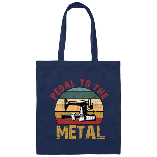 Sew Machine Love Gift Pedal To The Metal Lover Canvas Tote Bag