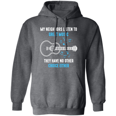 Acoustic Guitar, Musician Neighbors, Music Lover, My Neighbors Love Music Pullover Hoodie