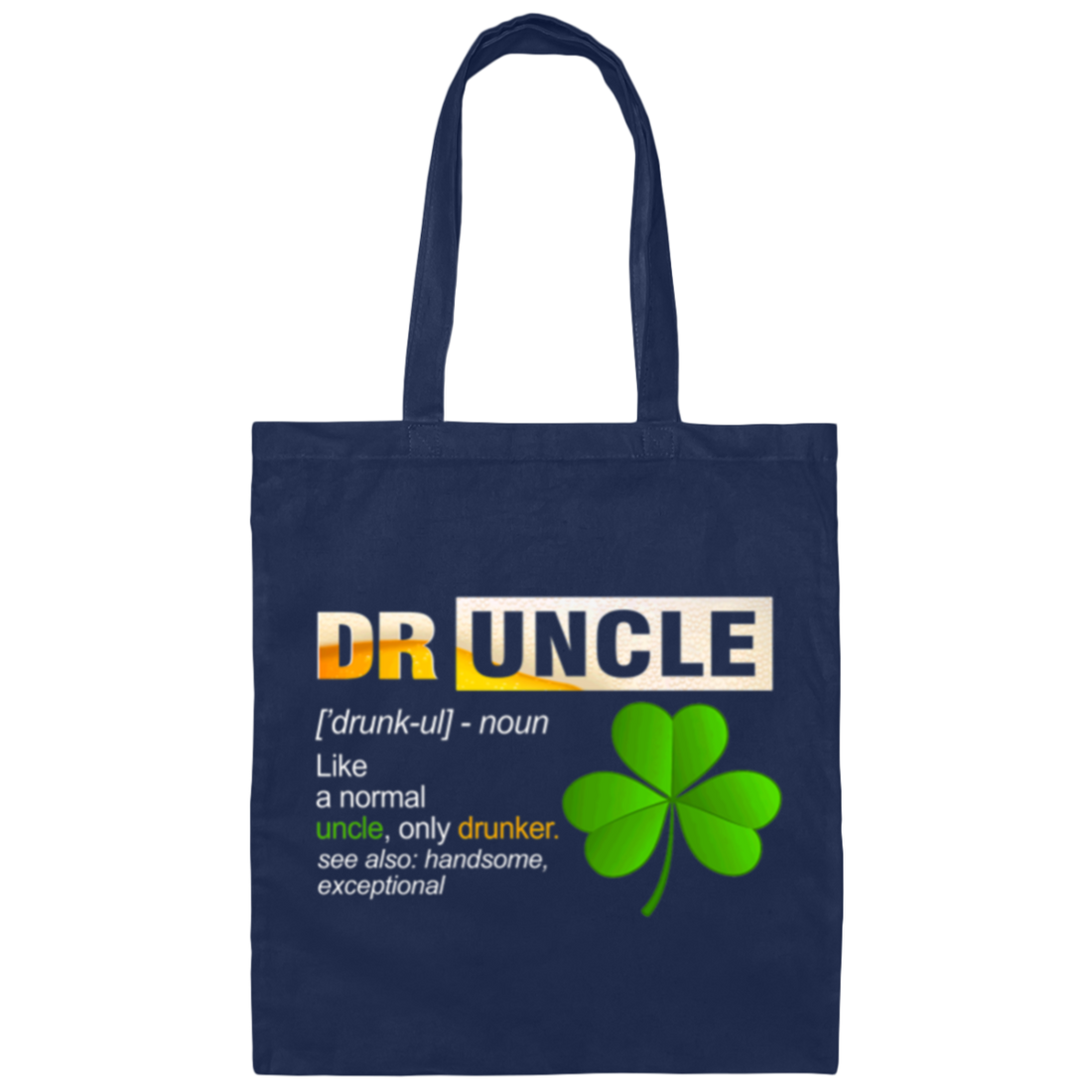Druncle Definition, Funny Druncle Gift, Druncle Is Uncle Drunker, Shamrock Canvas Tote Bag