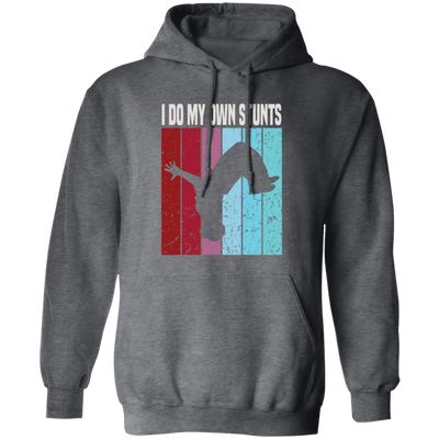 Freerunner Likes Extreme Sports Perfect For Your Running Climbing I Do My Own Stunts Pullover Hoodie