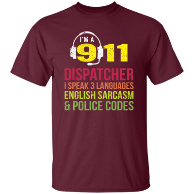 Sarcasm Gift, 911 Dispatcher Speak 3 Languages English Sarcasm Unisex T-Shirt