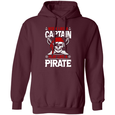 Work Like A Captain, Play Like A Pirate, Retro Pirate Pullover Hoodie