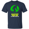 Bigfoot Saw Me, Be Scared Of Bigfoot, Bigfoot In The Jungle Gift Unisex T-Shirt