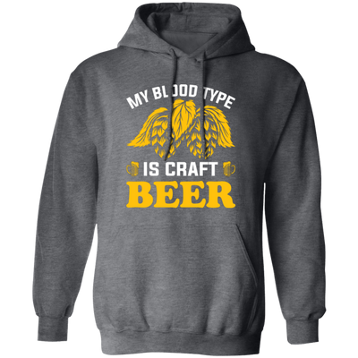 My Blood Type Is Craft Beer, Beer In My Blood Pullover Hoodie