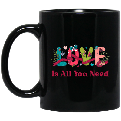 Love Is All You Need, Love Text, Best Love, Cute Valentine Black Mug