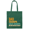 Daddy Gift, Dad To Granpa To Great Grandpa, I Just Keep Getting Better Canvas Tote Bag