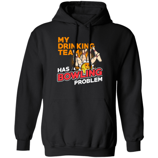 My Drinking Team Has A Bowling Problem, Bowling lover Gift Retro Pullover Hoodie