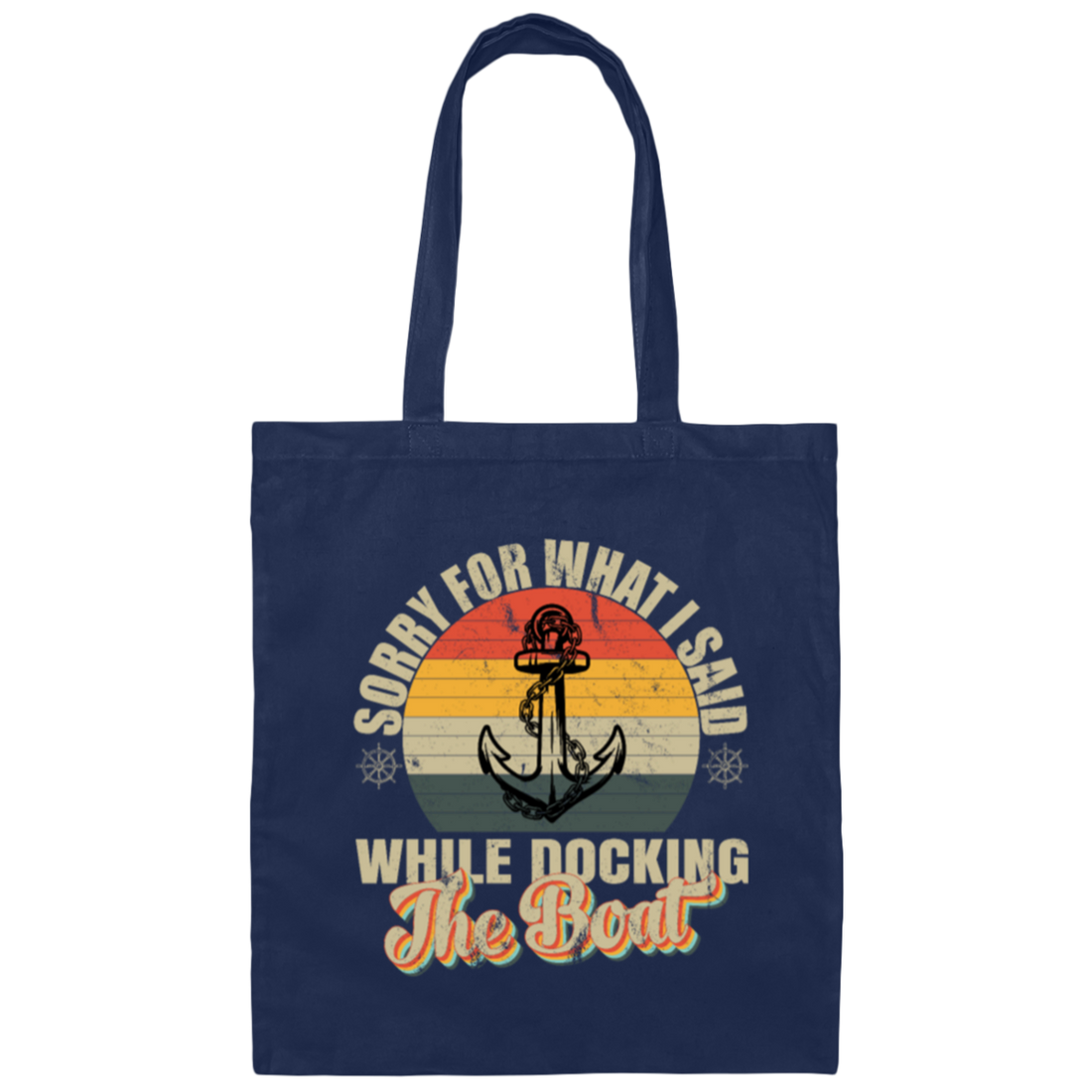 Retro Sorry For What I Said While I Was Docking The Boat Canvas Tote Bag