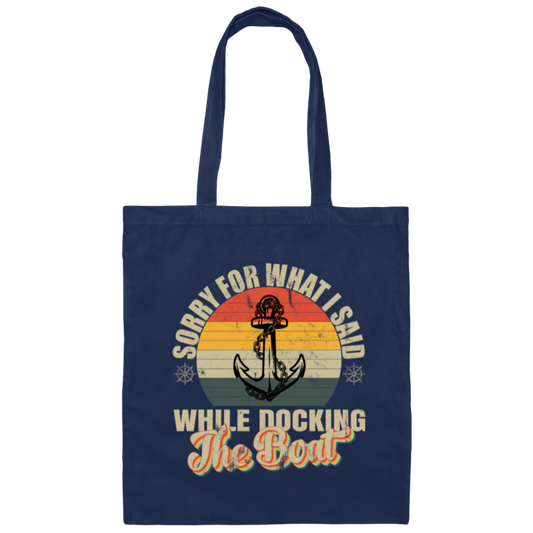Retro Sorry For What I Said While I Was Docking The Boat Canvas Tote Bag