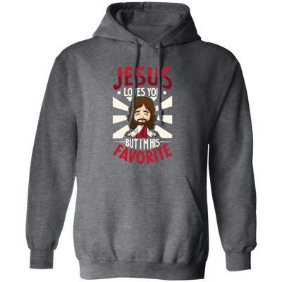 Jesus Love You, But I'm His Favorite, I'm A Great Pastor Pullover Hoodie