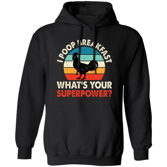 I Poop Breakfast, What's Your Superpower, Retro Chicken Pullover Hoodie