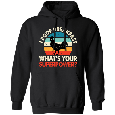 I Poop Breakfast, What's Your Superpower, Retro Chicken Pullover Hoodie