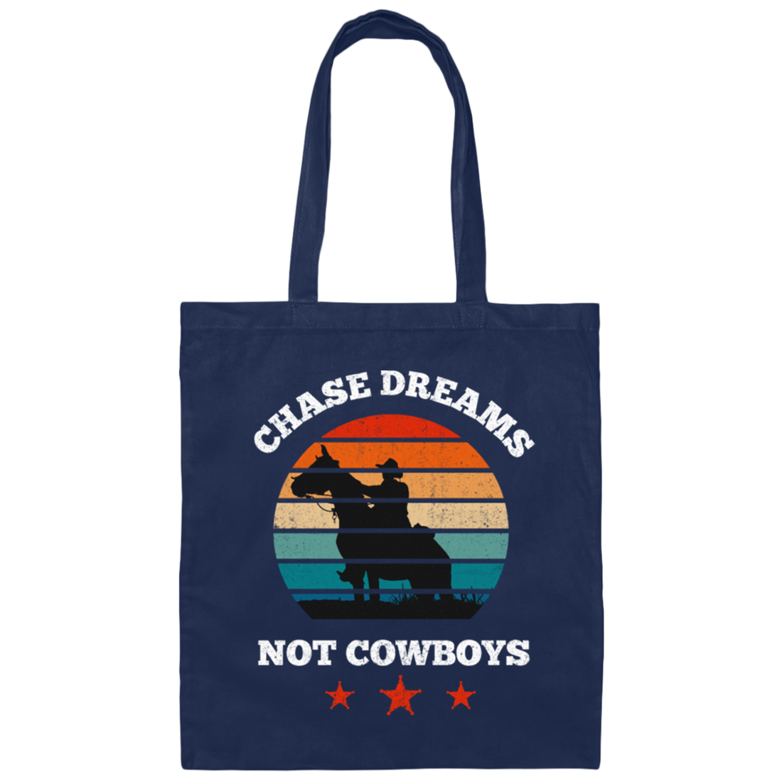 Be Love Your Life, Chase Dream, Not Cowboys, Best Gift For You, Best Dream Canvas Tote Bag