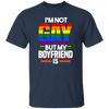 I'm Not Gay, But My Boyfriend Is, LGBT Pride's Day Gifts Unisex T-Shirt