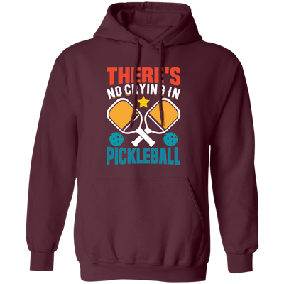 There's No Crying In Pickleball, Retro Pickleball Pullover Hoodie