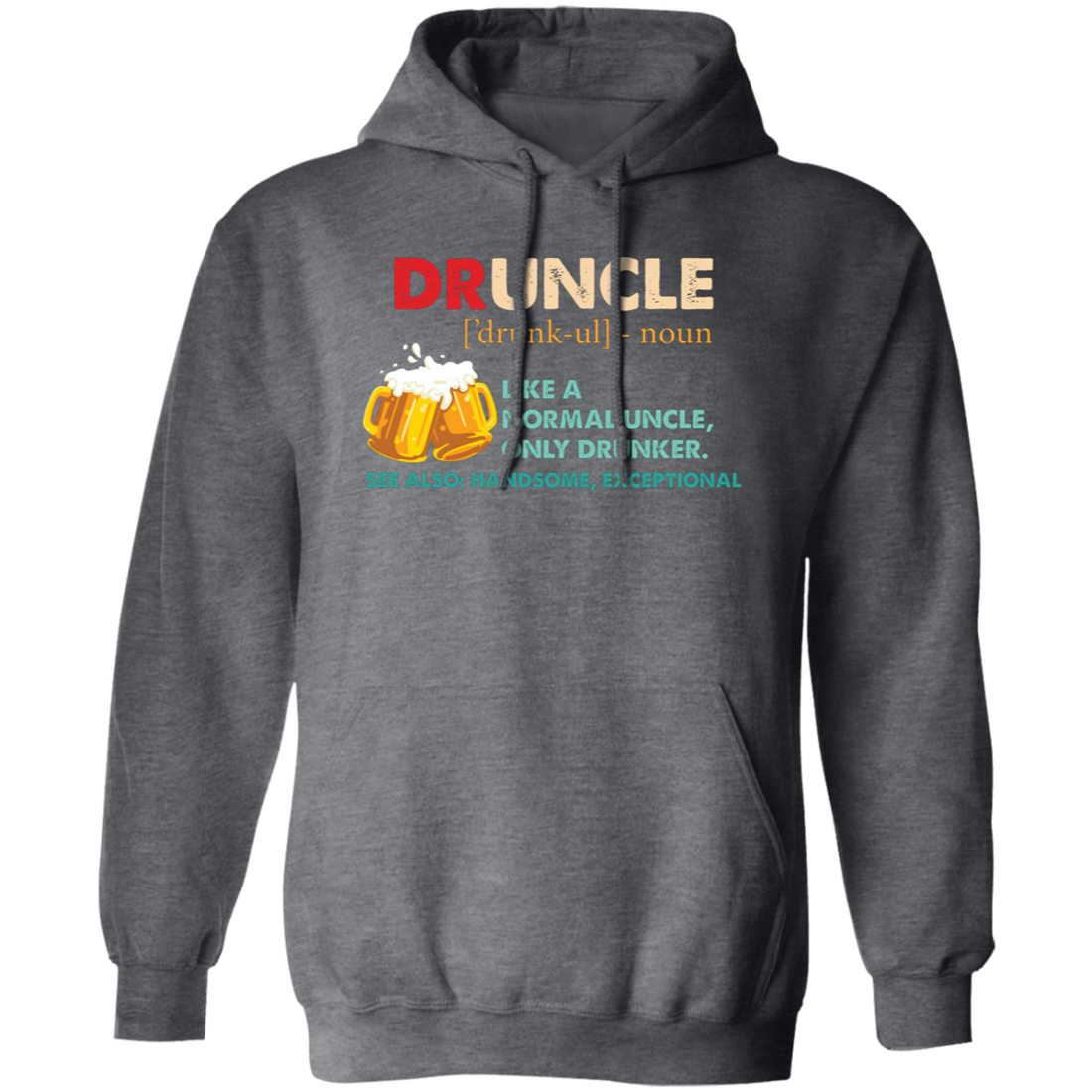Druncle, Like A Normal Uncle, Only Drunker, Love Drunk Pullover Hoodie