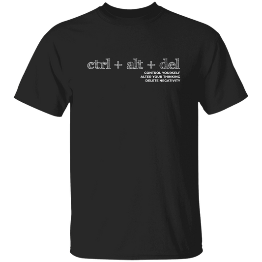 Ctrl Alt Del, Control Yourself, Alter Your Thinking, Delete Negativity Unisex T-Shirt