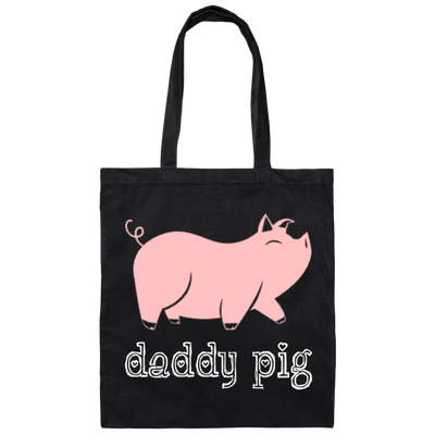 Daddy Pig, Cute Pig, Funny Gift For Dad, Pinky Pig, Love Pig Love Dad Canvas Tote Bag