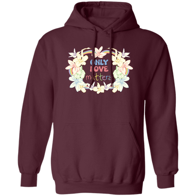 Only Love Matter, Mental Health, Mental Awareness Pullover Hoodie