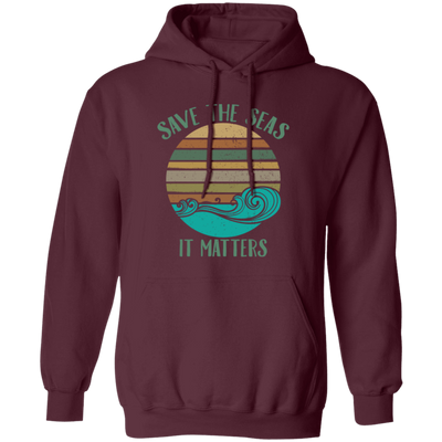 Environmentalist Ocean Awareness, Save The Seas, It Matters, Our Seas Pullover Hoodie