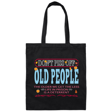 Saying Do Not Piss Old People We Get The Less Life Prison Canvas Tote Bag