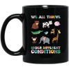 We All Thrive Under Different Conditions, Love Animals Black Mug