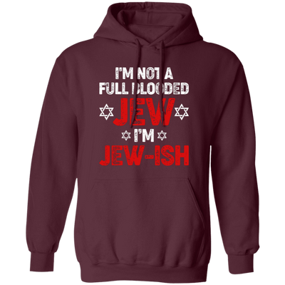 I'm Not A Full Blooded Jew, I'm Jew-ish, Jewish Blooded Pullover Hoodie