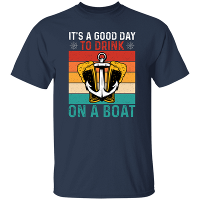 It's A Good Day To Drink On A Boat, Retro Drink, Beer On Boat Unisex T-Shirt