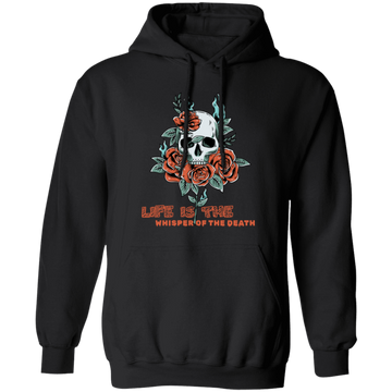 Skull With Roses, Life Is The Whisper Of The Death Pullover Hoodie