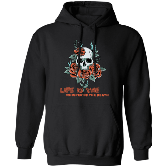 Skull With Roses, Life Is The Whisper Of The Death Pullover Hoodie