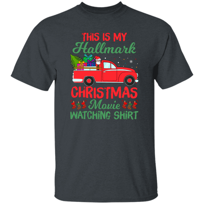 This Is My Hallmark Christmas Movie Watching Shirt, Love Xmas, Merry Christmas, Trendy Christmas Unisex T-Shirt