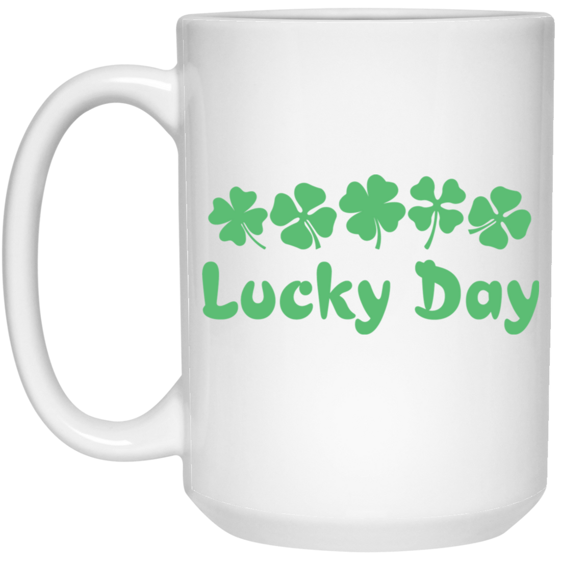 Lucky Day, Love This Day, Love Patrick, Patrick Day White Mug