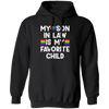 My Son In Law Is My Favorite Child, My Gay Son In Law Gift Pullover Hoodie