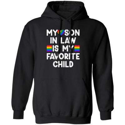 My Son In Law Is My Favorite Child, My Gay Son In Law Gift Pullover Hoodie