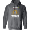 Blessed To Be A Welder, Welding Lover, My Job Is Welding, Love Welder Pullover Hoodie