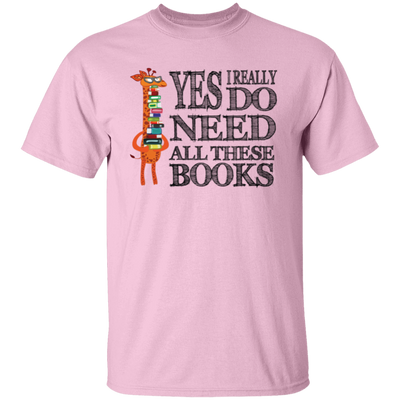 Yes I Really Do Need All These Books, Giraffe Love Books Unisex T-Shirt