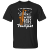 If The Saxophone Were Easy, They Call It Trumpet, Love Music Gift Unisex T-Shirt