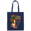 Cancer Queen Gift, I Have 3 Sides The Quiet Sweet, Funny Crazy And One Secret Canvas Tote Bag