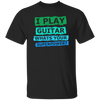 I Play Guitar, Whats Your Supperpower, I Love Guitar, Music Lover Gift Unisex T-Shirt