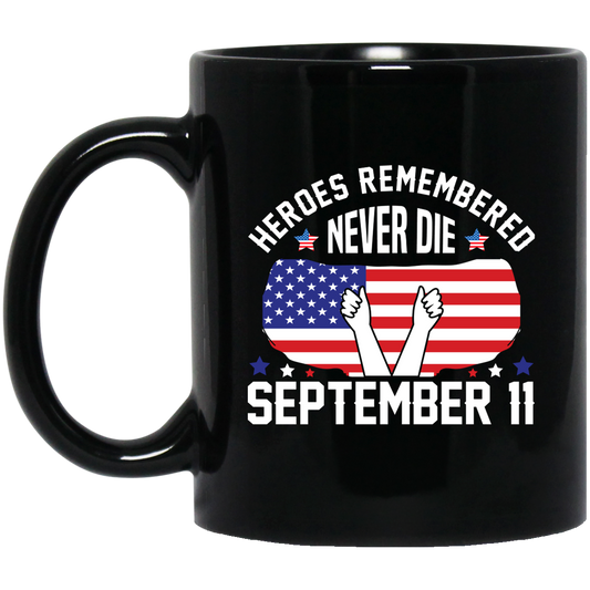 Heroes Remembered Never Die, September 11th, American Flag Black Mug
