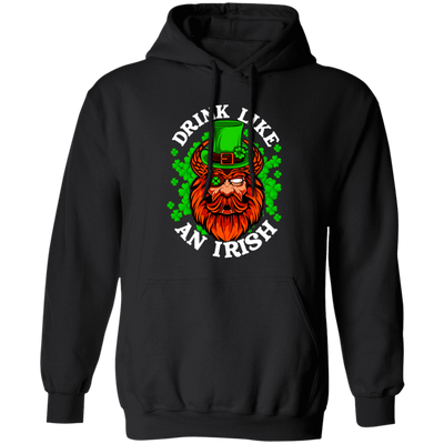 Drink Like An Irish, St Patrick Day, Pirate In Patrick Style, Funny Pirate Pullover Hoodie